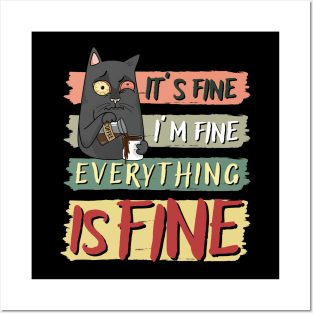 IT’S FINE I’M FINE EVERYTHING IS FINE, FUNNY CAT COFFEE LOVER Posters and Art